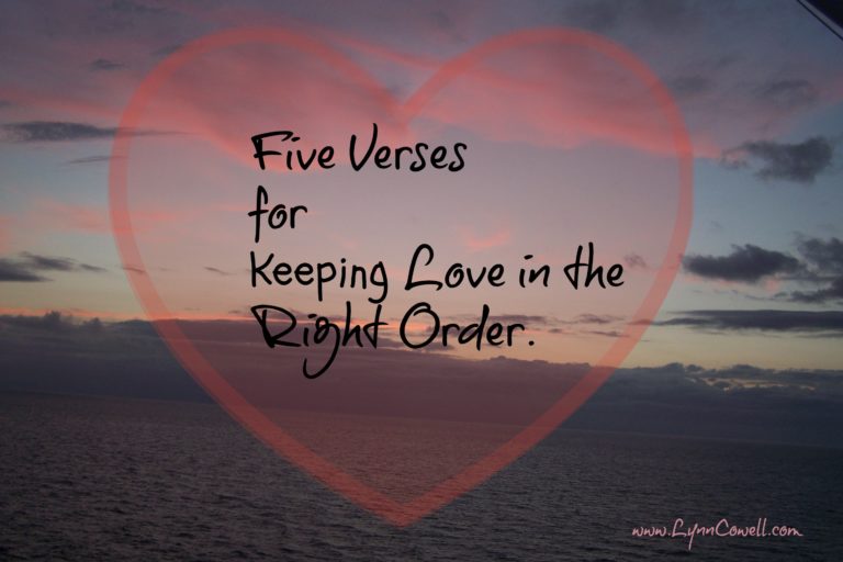 5 Verses for Keeping Love in the Right Order