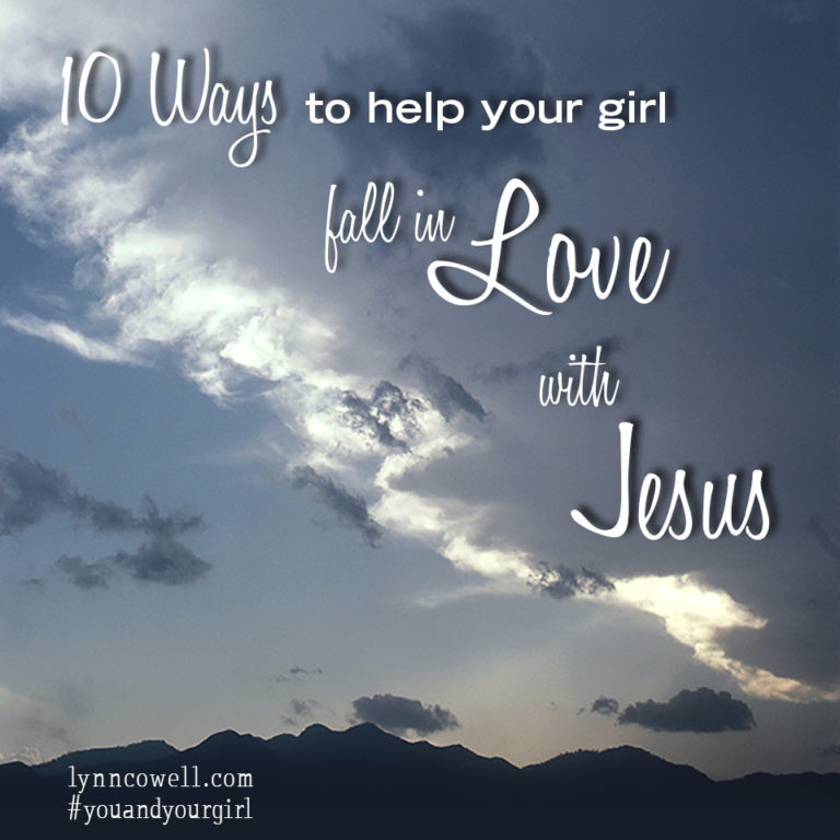 10 Ways to Help Your Girl Fall For Jesus: #youandyourgirl series (February)