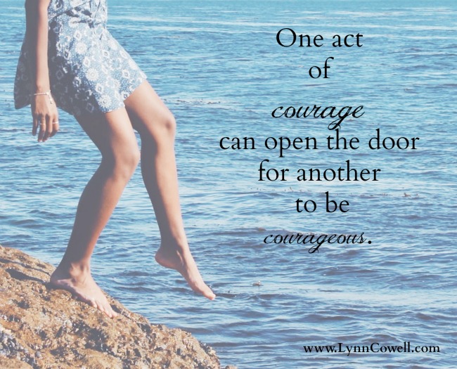 One act of courage by a woman can open the door for another to be courageous. Let's start a chain reaction!