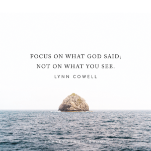 Focus on what God said; not on what you see. -Lynn Cowell #MakeYourMoveBook