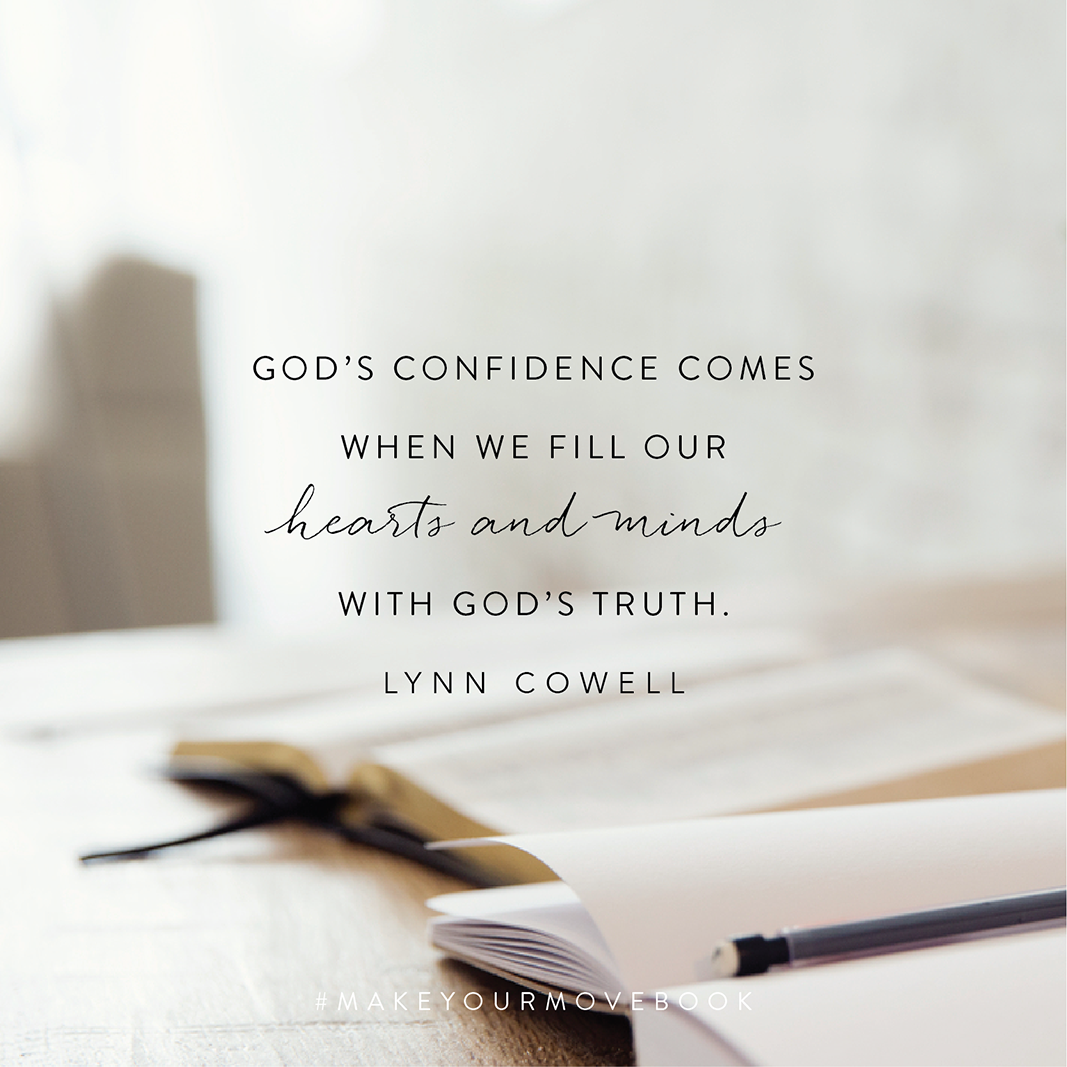 God's confidence comes when we fill our hearts and minds with God's truth. -Lynn Cowell #MakeYourMoveBook